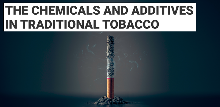 The Chemicals & Additives In Traditional Tobacco