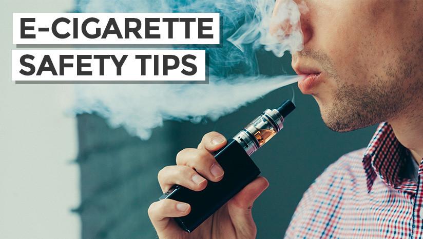 The Most Important E-Cigarette Safety Tips - Vapestore UK